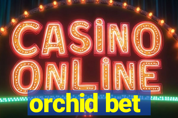 orchid bet